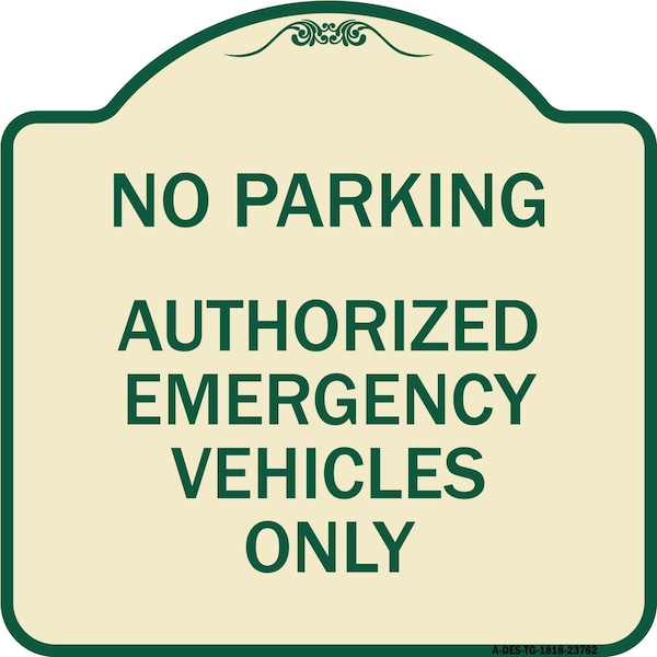 Signmission No Parking Authorized Emergency Vehicles Heavy-Gauge Aluminum Sign, 18" x 18", TG-1818-23762 A-DES-TG-1818-23762 - main